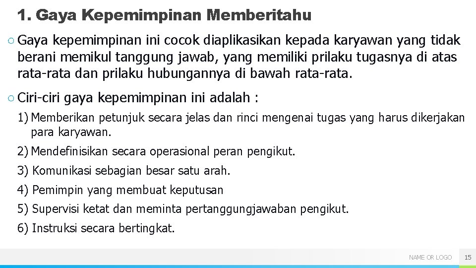1. Gaya Kepemimpinan Memberitahu ○ Gaya kepemimpinan ini cocok diaplikasikan kepada karyawan yang tidak 1. Gaya Kepemimpinan Memberitahu ○ Gaya kepemimpinan ini cocok diaplikasikan kepada karyawan yang tidak
