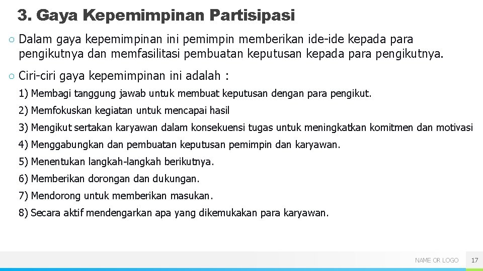 3. Gaya Kepemimpinan Partisipasi ○ Dalam gaya kepemimpinan ini pemimpin memberikan ide-ide kepada para 3. Gaya Kepemimpinan Partisipasi ○ Dalam gaya kepemimpinan ini pemimpin memberikan ide-ide kepada para