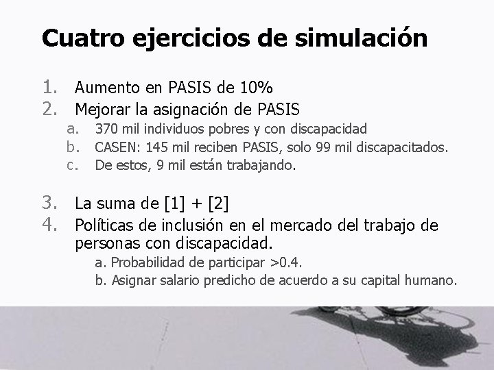 Cuatro ejercicios de simulación 1. Aumento en PASIS de 10% 2. Mejorar la asignación