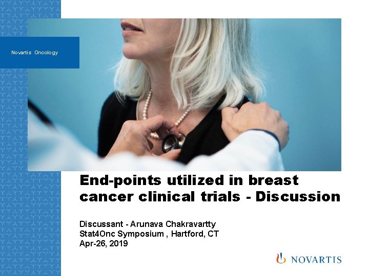 Novartis Oncology End-points utilized in breast cancer clinical trials - Discussion Discussant - Arunava