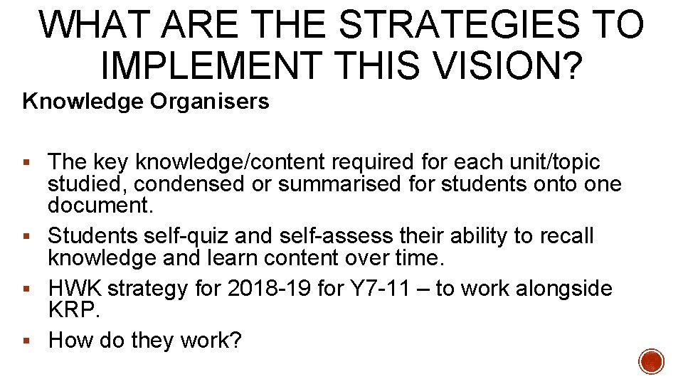 WHAT ARE THE STRATEGIES TO IMPLEMENT THIS VISION? Knowledge Organisers § The key knowledge/content