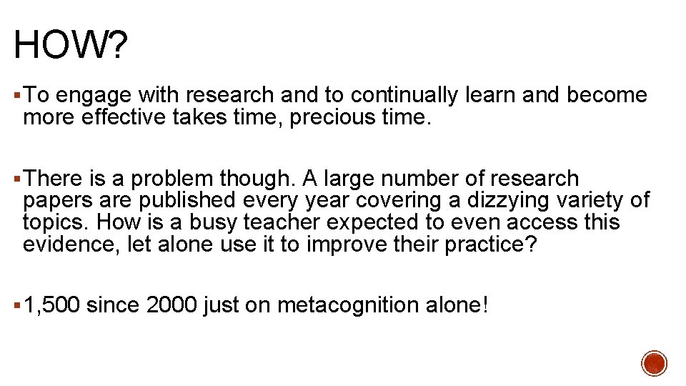 HOW? § To engage with research and to continually learn and become more effective