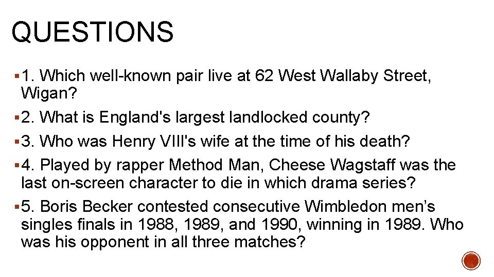 QUESTIONS § 1. Which well-known pair live at 62 West Wallaby Street, Wigan? §