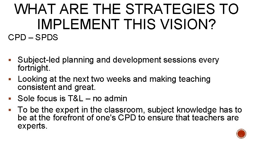 WHAT ARE THE STRATEGIES TO IMPLEMENT THIS VISION? CPD – SPDS § Subject-led planning