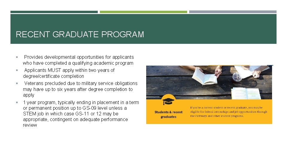 RECENT GRADUATE PROGRAM § Provides developmental opportunities for applicants who have completed a qualifying