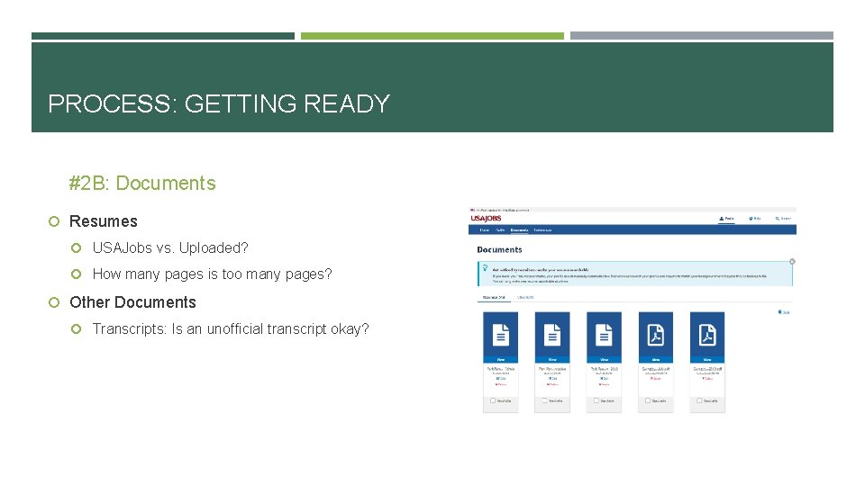 PROCESS: GETTING READY #2 B: Documents Resumes USAJobs vs. Uploaded? How many pages is