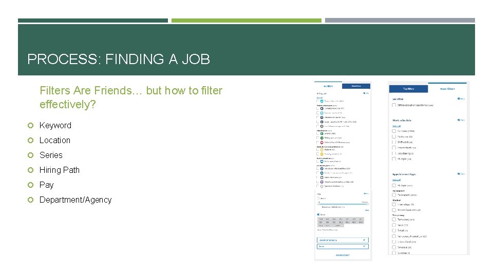 PROCESS: FINDING A JOB Filters Are Friends… but how to filter effectively? Keyword Location