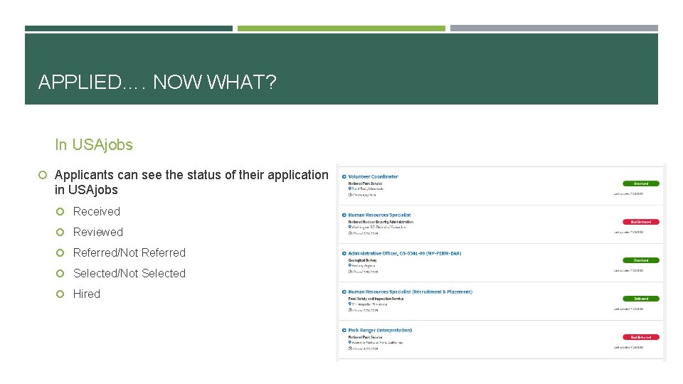 APPLIED…. NOW WHAT? In USAjobs Applicants can see the status of their application in