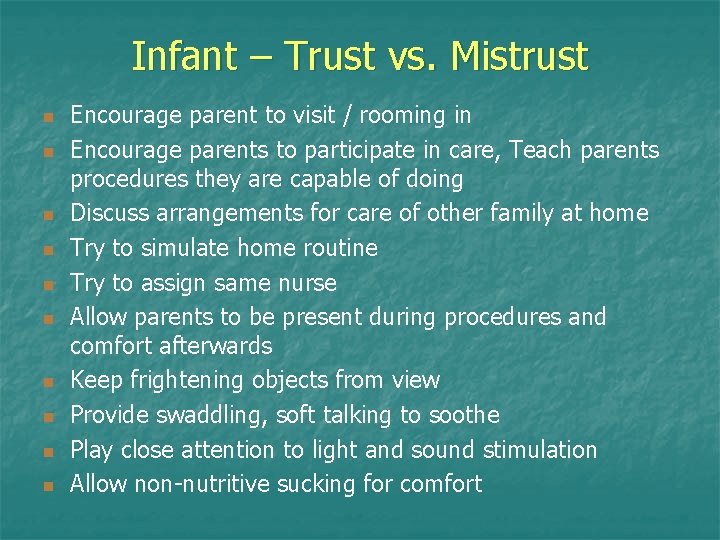 Infant – Trust vs. Mistrust n n n n n Encourage parent to visit Infant – Trust vs. Mistrust n n n n n Encourage parent to visit