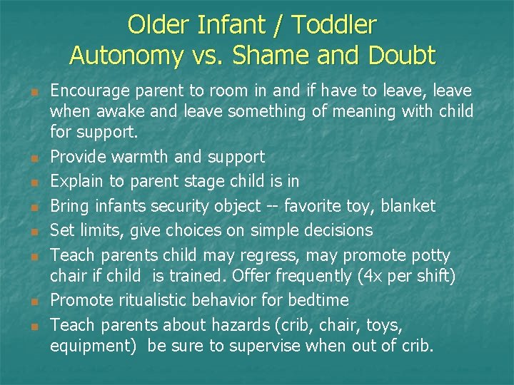 Older Infant / Toddler Autonomy vs. Shame and Doubt n n n n Encourage Older Infant / Toddler Autonomy vs. Shame and Doubt n n n n Encourage