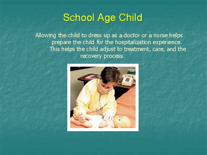 School Age Child Allowing the child to dress up as a doctor or a School Age Child Allowing the child to dress up as a doctor or a