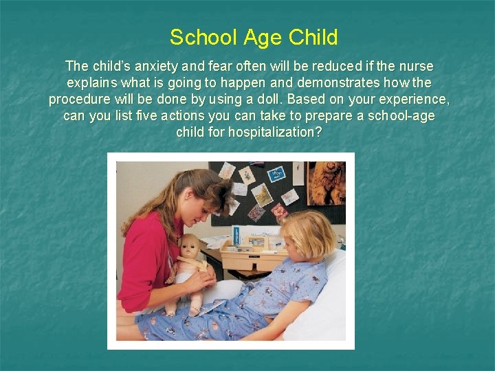 School Age Child The child’s anxiety and fear often will be reduced if the School Age Child The child’s anxiety and fear often will be reduced if the