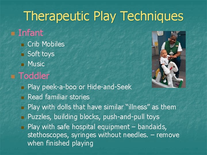 Therapeutic Play Techniques n Infant n n Crib Mobiles Soft toys Music Toddler n Therapeutic Play Techniques n Infant n n Crib Mobiles Soft toys Music Toddler n