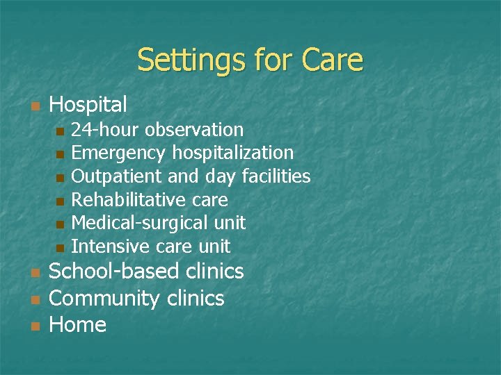 Settings for Care n Hospital n n n n n 24 -hour observation Emergency Settings for Care n Hospital n n n n n 24 -hour observation Emergency