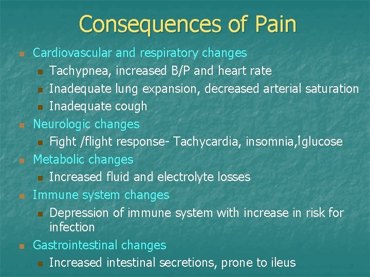 Consequences of Pain n n Cardiovascular and respiratory changes n Tachypnea, increased B/P and Consequences of Pain n n Cardiovascular and respiratory changes n Tachypnea, increased B/P and