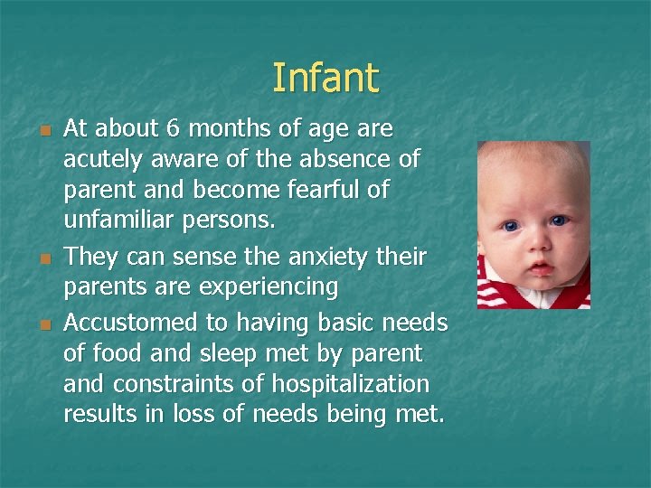 Infant n n n At about 6 months of age are acutely aware of Infant n n n At about 6 months of age are acutely aware of