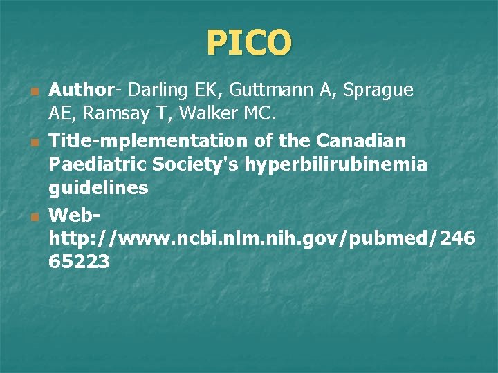 PICO n n n Author- Darling EK, Guttmann A, Sprague AE, Ramsay T, Walker PICO n n n Author- Darling EK, Guttmann A, Sprague AE, Ramsay T, Walker