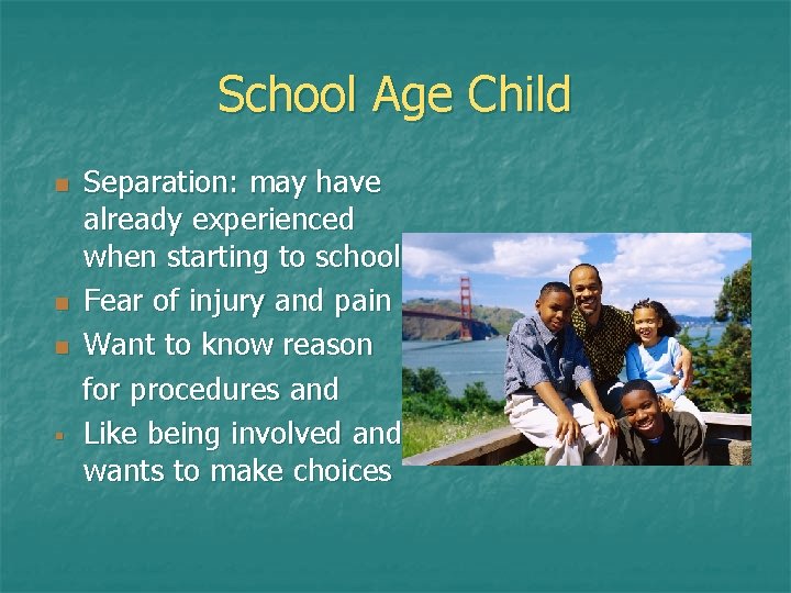 School Age Child Separation: may have already experienced when starting to school n Fear School Age Child Separation: may have already experienced when starting to school n Fear