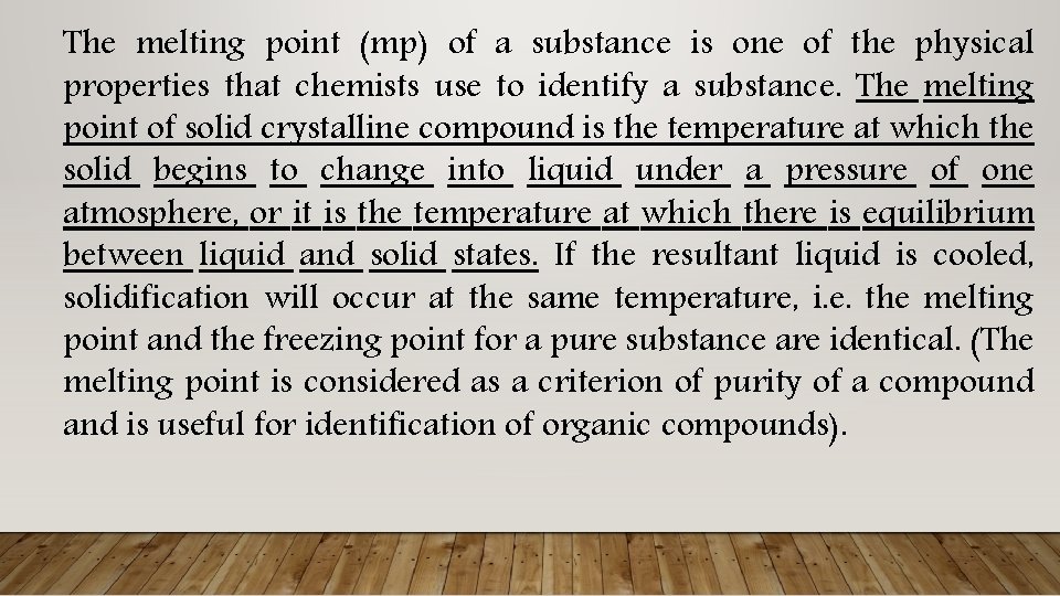 The melting point (mp) of a substance is one of the physical properties that The melting point (mp) of a substance is one of the physical properties that