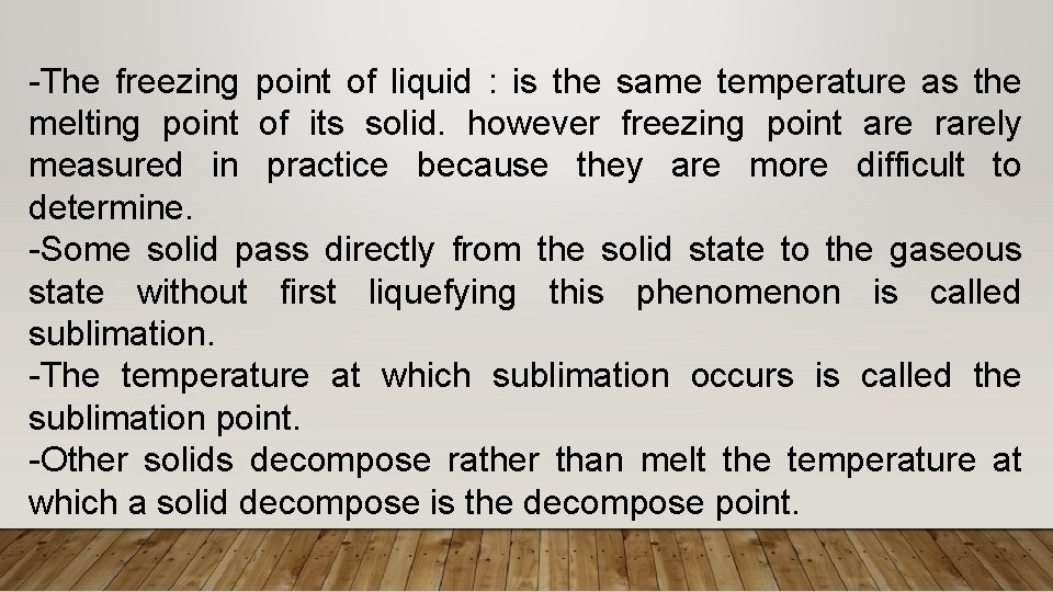 -The freezing point of liquid : is the same temperature as the melting point