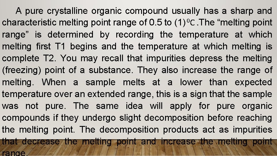 A pure crystalline organic compound usually has a sharp and characteristic melting point range A pure crystalline organic compound usually has a sharp and characteristic melting point range