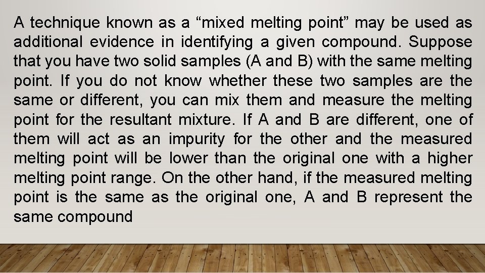 A technique known as a “mixed melting point” may be used as additional evidence