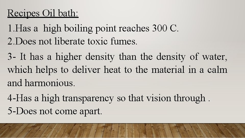 Recipes Oil bath: 1. Has a high boiling point reaches 300 C. 2. Does Recipes Oil bath: 1. Has a high boiling point reaches 300 C. 2. Does