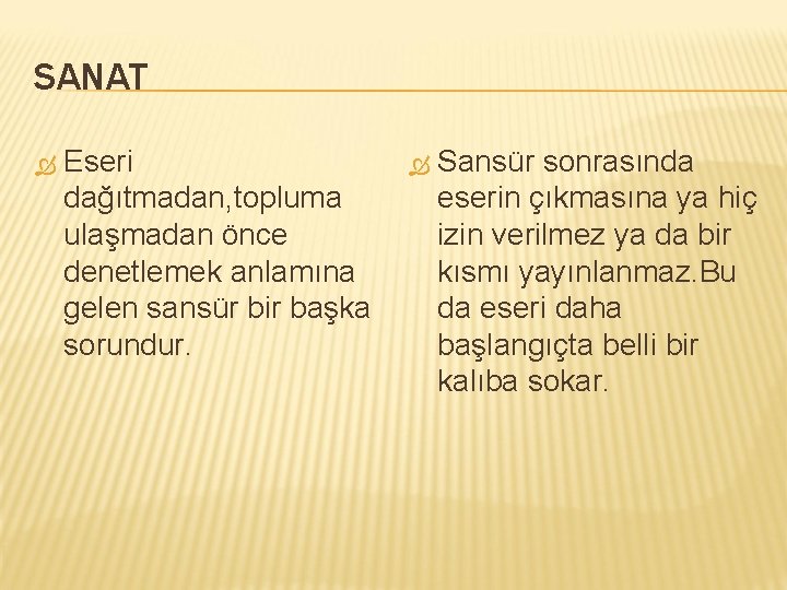 SANAT Eseri dağıtmadan, topluma ulaşmadan önce denetlemek anlamına gelen sansür bir başka sorundur. Sansür