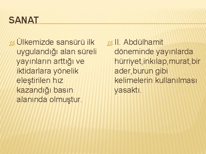 SANAT Ülkemizde sansürü ilk uygulandığı alan süreli yayınların arttığı ve iktidarlara yönelik eleştirilen hız