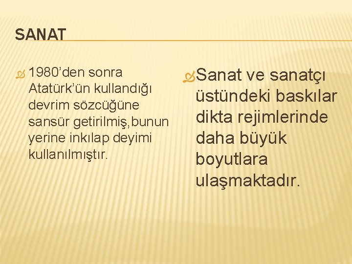 SANAT 1980’den sonra Sanat ve sanatçı Atatürk’ün kullandığı üstündeki baskılar devrim sözcüğüne dikta rejimlerinde