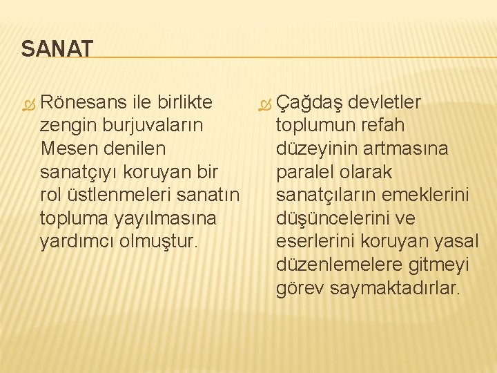 SANAT Rönesans ile birlikte zengin burjuvaların Mesen denilen sanatçıyı koruyan bir rol üstlenmeleri sanatın