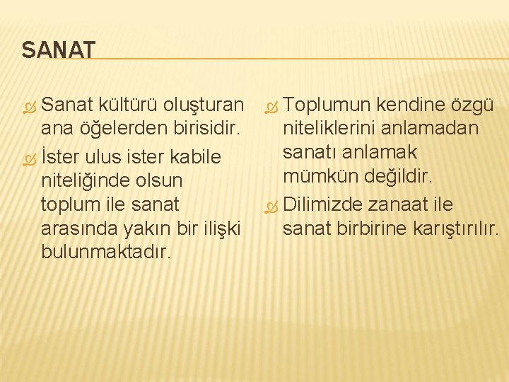 SANAT Sanat kültürü oluşturan ana öğelerden birisidir. İster ulus ister kabile niteliğinde olsun toplum