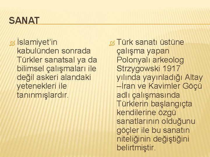 SANAT İslamiyet’in kabulünden sonrada Türkler sanatsal ya da bilimsel çalışmaları ile değil askeri alandaki