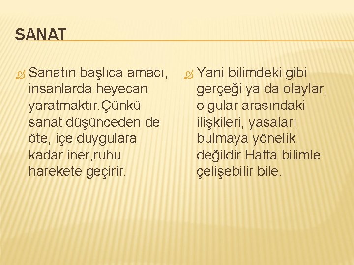 SANAT Sanatın başlıca amacı, insanlarda heyecan yaratmaktır. Çünkü sanat düşünceden de öte, içe duygulara