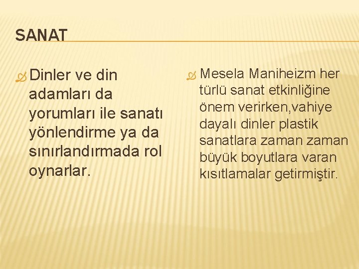 SANAT Dinler ve din adamları da yorumları ile sanatı yönlendirme ya da sınırlandırmada rol