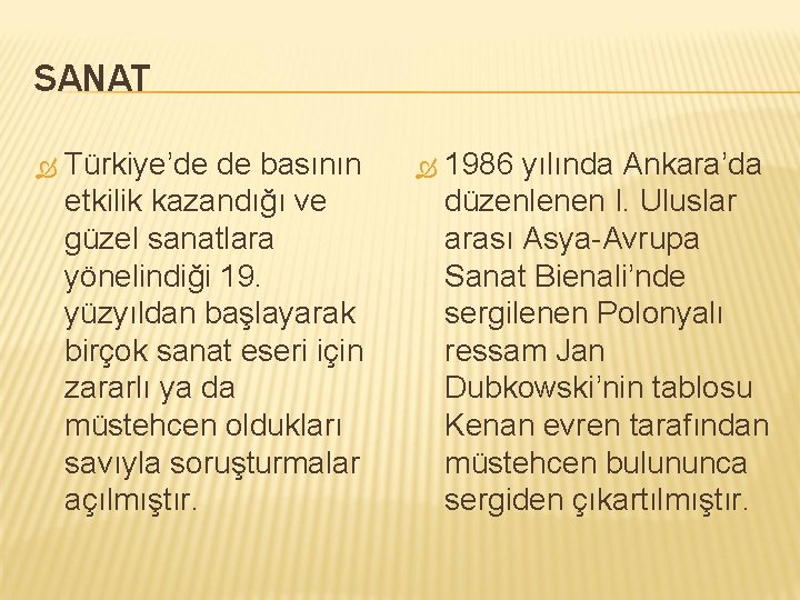 SANAT Türkiye’de de basının etkilik kazandığı ve güzel sanatlara yönelindiği 19. yüzyıldan başlayarak birçok