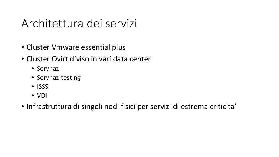 Architettura dei servizi • Cluster Vmware essential plus • Cluster Ovirt diviso in vari