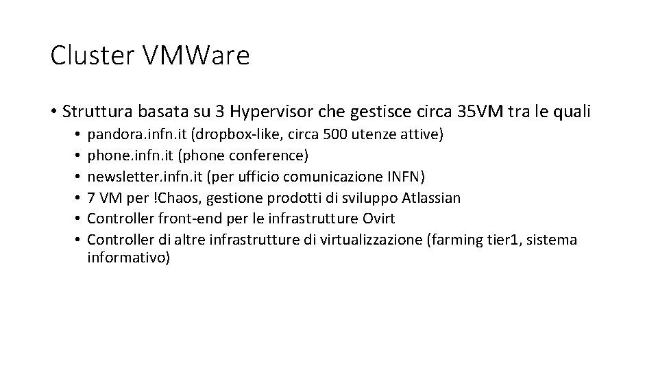 Cluster VMWare • Struttura basata su 3 Hypervisor che gestisce circa 35 VM tra