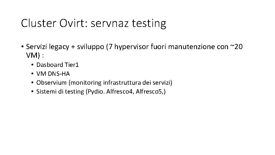 Cluster Ovirt: servnaz testing • Servizi legacy + sviluppo (7 hypervisor fuori manutenzione con