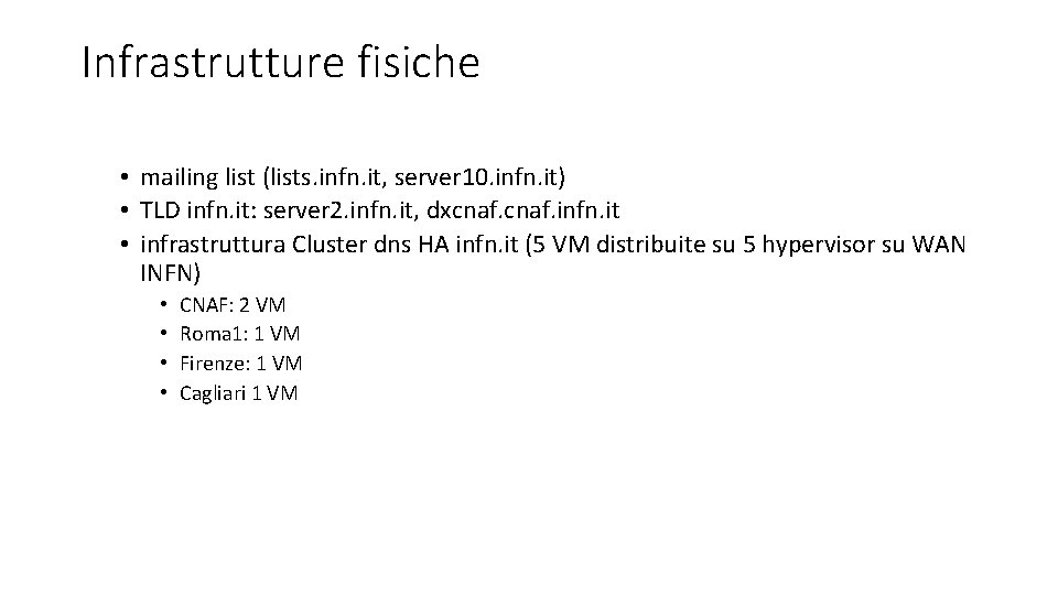 Infrastrutture fisiche • mailing list (lists. infn. it, server 10. infn. it) • TLD