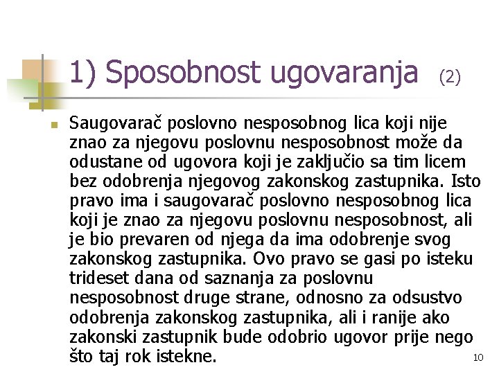 1) Sposobnost ugovaranja n (2) Saugovarač poslovno nesposobnog lica koji nije znao za njegovu