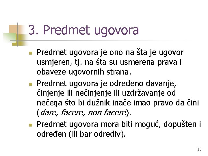 3. Predmet ugovora n n n Predmet ugovora je ono na šta je ugovor