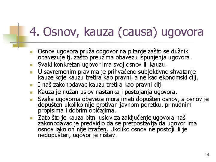 4. Osnov, kauza (causa) ugovora n n n n Osnov ugovora pruža odgovor na