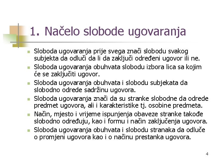 1. Načelo slobode ugovaranja n n n Sloboda ugovaranja prije svega znači slobodu svakog