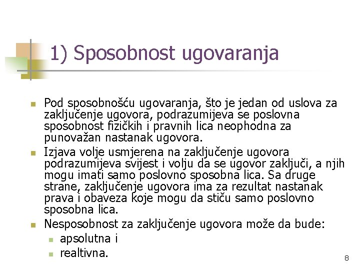 1) Sposobnost ugovaranja n n n Pod sposobnošću ugovaranja, što je jedan od uslova