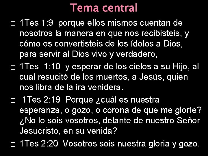 Tema central � � 1 Tes 1: 9 porque ellos mismos cuentan de nosotros