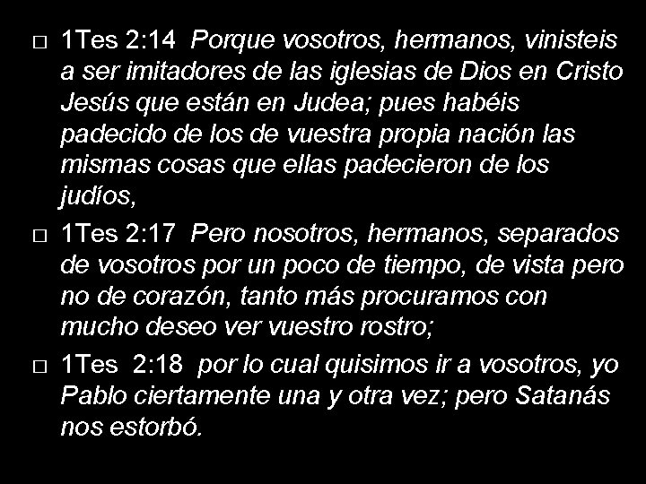 � � � 1 Tes 2: 14 Porque vosotros, hermanos, vinisteis a ser imitadores