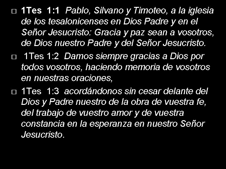 � � � 1 Tes 1: 1 Pablo, Silvano y Timoteo, a la iglesia