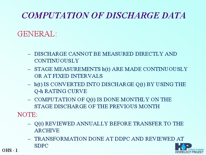 COMPUTATION OF DISCHARGE DATA GENERAL: – DISCHARGE CANNOT BE MEASURED DIRECTLY AND CONTINUOUSLY –