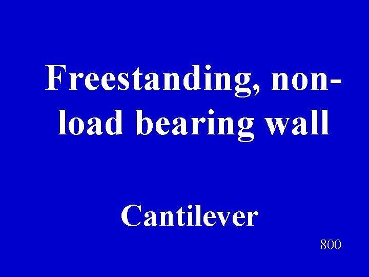 Freestanding, nonload bearing wall Cantilever 800 